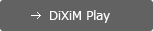 DiXiM Play