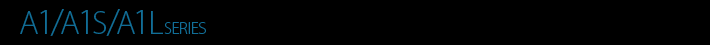 A1/A1S SERIES