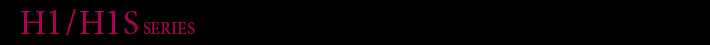 H1/H1S SERIES