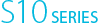 S10 SERIES