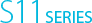 S11 SERIES