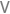 V